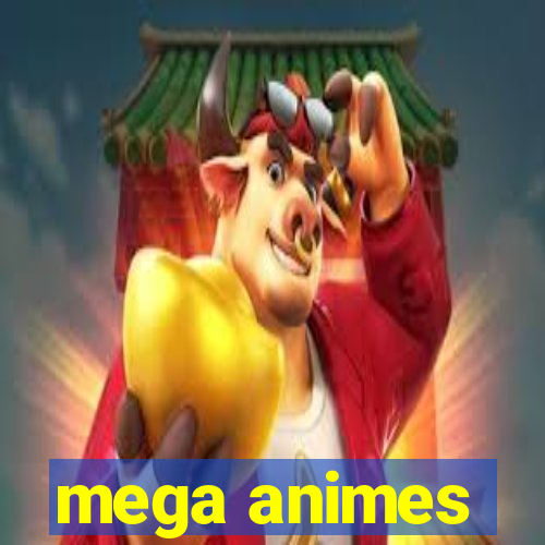 mega animes